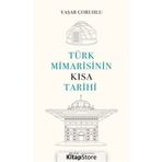 Türk Mimarisinin Kısa Tarihi - Yaşar Çoruhlu - Alfa Yayınları