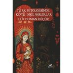 Türk Mitolojisinde Kötü Dişil Varlıklar