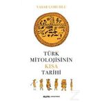Türk Mitolojisinin Kısa Tarihi - Yaşar Çoruhlu