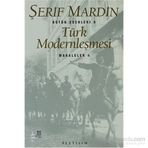 TÜRK MODERNLEŞMESİ MAKALELER 4 - ŞERİF MARDIN