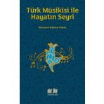 Türk Musikisi İle Hayatın Seyri - Akıl Fikir Yayınları