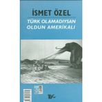Türk Olamadıysan Oldun Amerikalı - İsmet Özel
