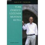 TÜRK ÖYKÜCÜLÜĞÜNDE MUSTAFA KUTLU - NECIP TOSUN