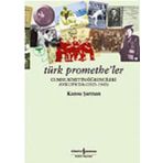 Türk Promethe'ler / Kansu Şarman / İş Bankası Kültür Yayınları