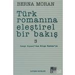 Türk Romanına Eleştirel Bir Bakış 3 Sevgi Soysal'dan Bilge Karasu'ya - Berna Moran
