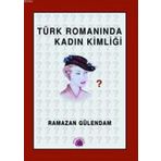 TÜRK ROMANINDA KADIN KİMLİĞİ 1946- 1960 - RAMAZAN GÜLENDAM
