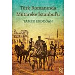 TÜRK ROMANINDA MÜTAREKE İSTANBULU - TAMER ERDOĞAN (ISBN:9786051410005)