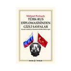 TÜRK-RUS DIPLOMASISINDEN GIZLI SAYFALAR SIYASET - ASKERIYE - EKONOMI - KÜLTÜR - BILIM - SPOR - MEHMET PERİNÇEK