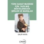 Türk Sanat Musikisi İçin Yazılmış Bestelenecek Şiirler ve Marşlar - Galip Ayata