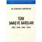 Türk Savaş ve Barışları MÖ. 209 - MS. 1974 - M. Orhan Bayrak