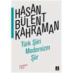 TÜRK ŞİİRİ MODERNIZM ŞİİR - HASAN BÜLENT KAHRAMAN