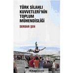 TÜRK SİLAHLI KUVVETLERININ TOPLUM MÜHENDİSLİĞİ - SERDAR ŞEN