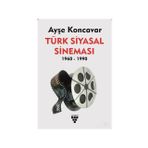 Türk Siyasal Sineması (1960 - 1990) - Ayşe Koncavar