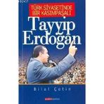 TÜRK SIYASETINDE BIR KASIMPAŞALI TAYYIP ERDOĞAN - BILAL ÇETİN