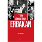 Türk Siyasetinde Erbakan - Işıl Arpacı