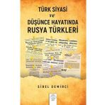 Türk Siyasi Ve Düşünce Hayatında Rusya Türkleri - Sibel Demirci