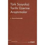 TÜRK SOSYOLOJI TARIHI ÜZERİNE ARAŞTIRMALAR - H. BAYRAM KAÇMAZOĞLU (ISBN:9786054208692)