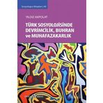 Türk Sosyolojisinde Devrimcilik, Buhran ve Muhafazakarlık Tartışmaları - Yıldız Akpolat