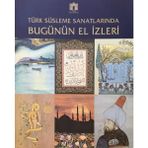 Türk Süsleme Sanatlarında Bugünün El Izleri