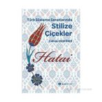TÜRK SÜSLEME SANATLARINDA STILIZE ÇİÇEKLER - HATAI - CAHIDE KESKINER