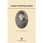 Türk Tarih Kurumu Görüp İşittiklerim - Ali Fuad Türkgeldi