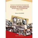 Türk Tarih Kurumu Ingiliz Yönetimi Döneminde Kıbrıs Türklerinin Siyasi Örgütlenmeleri (1923-1960) - Mehmet Balyemez