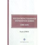 Türk Tarih Kurumu Sultan İkinci Mahmud Döneminde Kıbrıs (1808 - 1839) - Haydar ÇORUH