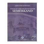 Türk Tarih Kurumu Timur ve Timuriler Devrinde Semerkand - Aleksandr Yakubovskiy