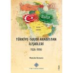 Türk Tarih Kurumu Türkiye - Suudi Arabistan Ilişkileri (1926-1990) - Mustafa Bostancı