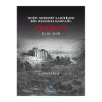 Türk Tarih Kurumu Yayınları Doğu Akdeniz Sahilinde Bir Osmanlı Sancağı: Trablus (1516-1579)- Enver Çakar