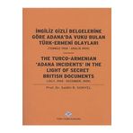 Turk Tarih Kurumu Yayinlari Ingiliz Gizli Belgelerine Gore Adanada Vuku Bulan Turk-Ermeni Olaylari (Temmuz 1908-Aralik 1909)