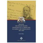 Türk Tarih Kurumu Yayınları İngiliz Sir Philip Henry Wodehouse Currie'nin İstanbul Büyükelçiliği (1893-1898) / 9789751763181