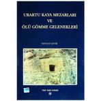 Türk Tarih Kurumu Yayınları Urartu Kaya Mezarları Ve Ölüm Gömme Gelenekleri