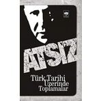 TÜRK TARIHI ÜZERİNDE TOPLAMALAR - HÜSEYİN NIHAL ATSIZ