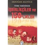 TÜRK TARIHINDE İŞBİRLİKÇİLER VE 150'LIKLER - ERDOĞAN ASLIYÜCE