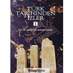 Türk Tarihinden İzler - 1 - Saadettin Yağmur Gömeç