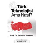 Türk Teknolojisi Ama Nasıl? - Bahattin Türetken