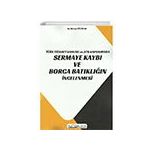 Türk Ticaret Kanunu m.376 Kapsamında Sermaye Kaybı ve Borca Batıklığın İncelenmesi Aktan Gülbenk