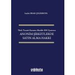 Türk Ticaret Kanunu Madde 208 Uyarınca Anonim Şirketlerde Satın Alma Hakkı - Leyla Orak Çelikboya