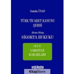 Türk Ticaret Kanunu Şerhi - Altıncı Kitap Sigorta Hukuku Cilt 4 - A. Samim Ünan