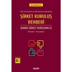 Türk Ticaret Kanunu ve Vergi Kanunları Kapsamında Şirket Kuruluş Rehberi (Hangi Şirket Kurulmalı?) Avantajlar - Dezavant