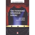Türk Tiyatrosunda Gerçeklik Sorunu/Banu Çakmak Duman