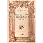 TÜRK VE ALMAN POETİKASININ KİTABI - AHMET SARI