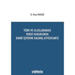 Türk ve Uluslararası Vergi Hukukunda Daimi İşyerine Kazanç Atfedilmesi / 9786254320613