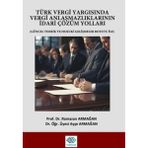 Türk Vergi Yargısında Vergi Anlaşmazlıklarının İdari Çözüm Yolları / 9786255519023