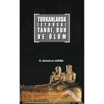 Turkanlarda - Etrüks - Tanrı Ruh ve Ölüm - G. Ahmetcan Asena