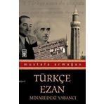 TÜRKÇE EZAN VE MENDERES BIR DEVRIN YAZILAMAYAN GERÇEKLERİ - MUSTAFA ARMAĞAN