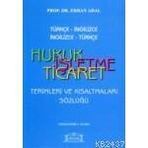 TÜRKÇE -İNGİLİZCE / İNGİLİZCE-TÜRKÇE HUKUK İŞLETME TICARET TERIMLERI VE KISALTMALAR SÖZLÜĞÜ - ERHAN ADAL