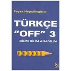 TÜRKÇE "OFF" 3 DILIM DILIM ANADILIM - FEYZA HEPÇİLİNGİRLER (ISBN:9789752894495)