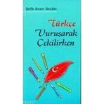 TÜRKÇE VURUŞARAK ÇEKİLİRKEN - ŞEFİK SEZER SEÇKİN